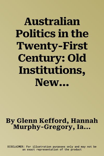 Australian Politics in the Twenty-First Century: Old Institutions, New Challenges