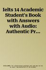 Ielts 14 Academic Student's Book with Answers with Audio: Authentic Practice Tests