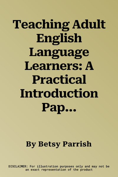 Teaching Adult English Language Learners: A Practical Introduction Paperback (Revised)