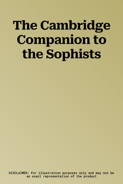 The Cambridge Companion to the Sophists