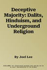 Deceptive Majority: Dalits, Hinduism, and Underground Religion