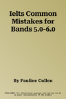 Ielts Common Mistakes for Bands 5.0-6.0