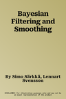 Bayesian Filtering and Smoothing