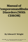 Manual of Temporomandibular Disorders [With CDROM]