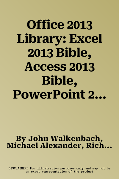 Office 2013 Library: Excel 2013 Bible, Access 2013 Bible, PowerPoint 2013 Bible, Word 2013 Bible