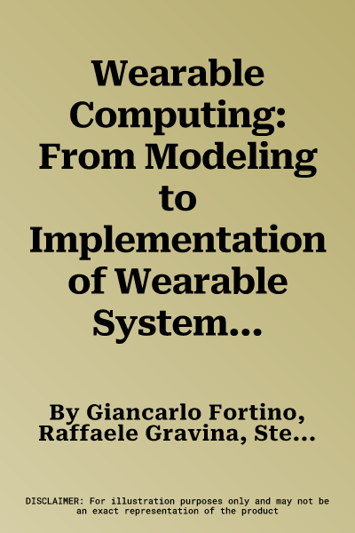 Wearable Computing: From Modeling to Implementation of Wearable Systems Based on Body Sensor Networks