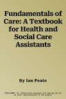 Fundamentals of Care: A Textbook for Health and Social Care Assistants