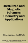 Metallized and Magnetic Polymers: Chemistry and Applications