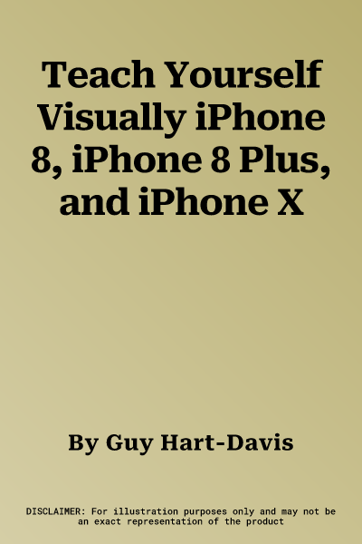 Teach Yourself Visually iPhone 8, iPhone 8 Plus, and iPhone X