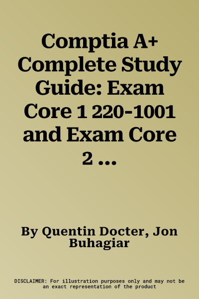 Comptia A+ Complete Study Guide: Exam Core 1 220-1001 and Exam Core 2 220-1002