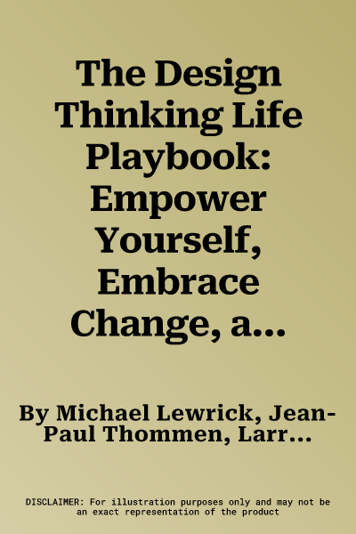 The Design Thinking Life Playbook: Empower Yourself, Embrace Change, and Visualize a Joyful Life