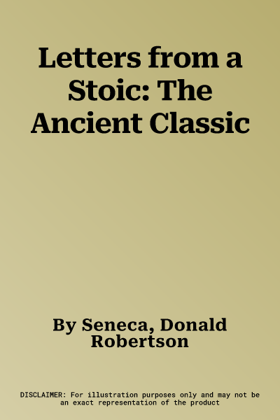 Letters from a Stoic: The Ancient Classic