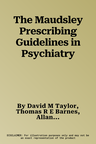 The Maudsley Prescribing Guidelines in Psychiatry