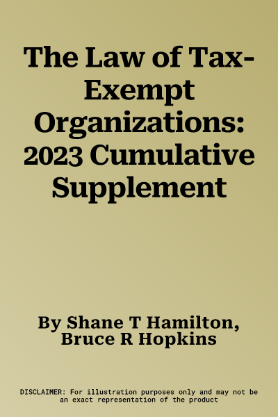 The Law of Tax-Exempt Organizations: 2023 Cumulative Supplement