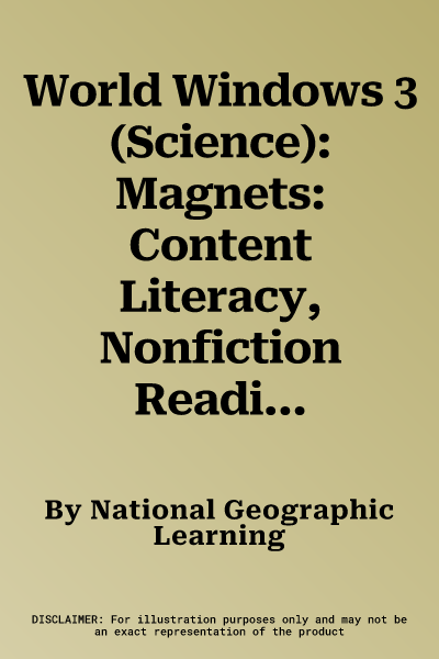 World Windows 3 (Science): Magnets: Content Literacy, Nonfiction Reading, Language & Literacy