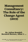 Management Consultancy: The Role of the Change Agent (2019)