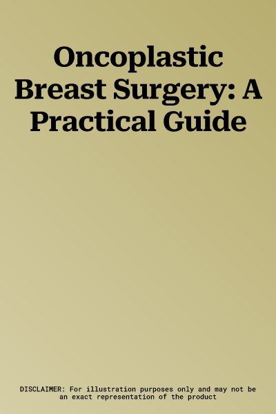 Oncoplastic Breast Surgery: A Practical Guide