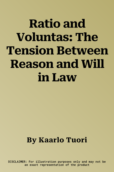 Ratio and Voluntas: The Tension Between Reason and Will in Law