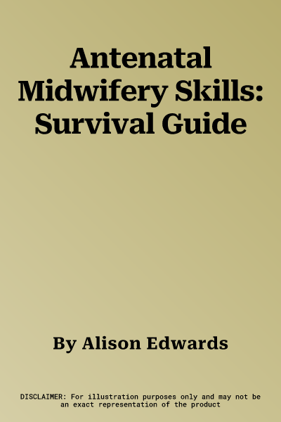 Antenatal Midwifery Skills: Survival Guide