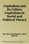 Capitalism and Its Critics: Capitalism in Social and Political Theory