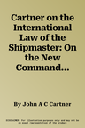 Cartner on the International Law of the Shipmaster: On the New Command at Sea