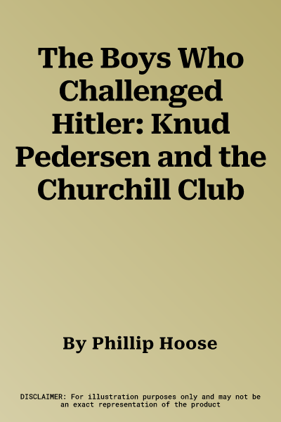 The Boys Who Challenged Hitler: Knud Pedersen and the Churchill Club