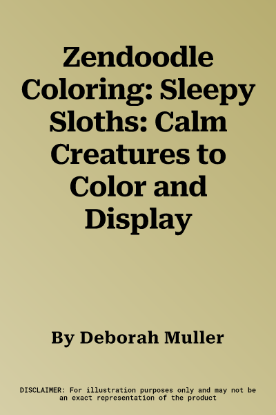 Zendoodle Coloring: Sleepy Sloths: Calm Creatures to Color and Display