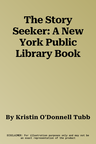 The Story Seeker: A New York Public Library Book