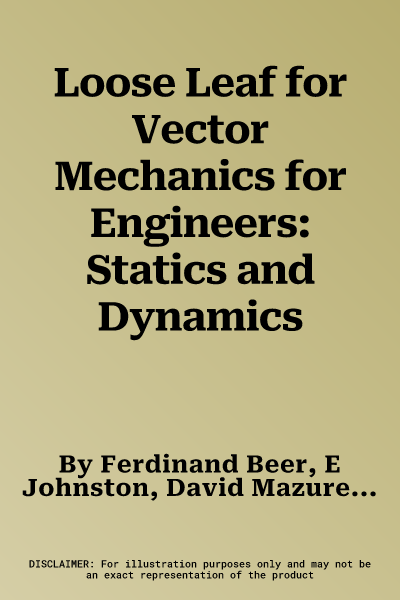 Loose Leaf for Vector Mechanics for Engineers: Statics and Dynamics