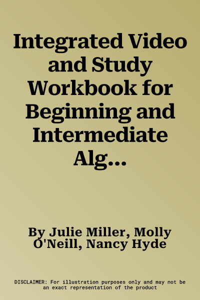 Integrated Video and Study Workbook for Beginning and Intermediate Algebra