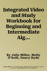 Integrated Video and Study Workbook for Beginning and Intermediate Algebra