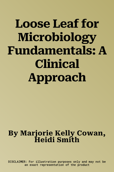 Loose Leaf for Microbiology Fundamentals: A Clinical Approach