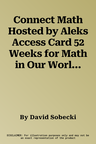 Connect Math Hosted by Aleks Access Card 52 Weeks for Math in Our World