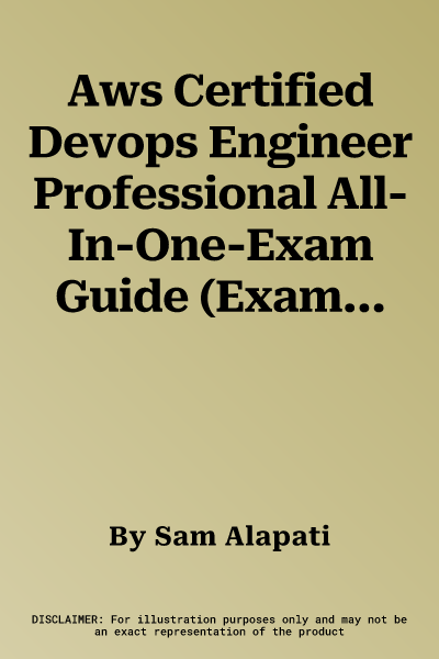 Aws Certified Devops Engineer Professional All-In-One-Exam Guide (Exam Dop-C01)