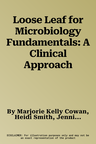 Loose Leaf for Microbiology Fundamentals: A Clinical Approach