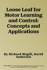 Loose Leaf for Motor Learning and Control: Concepts and Applications