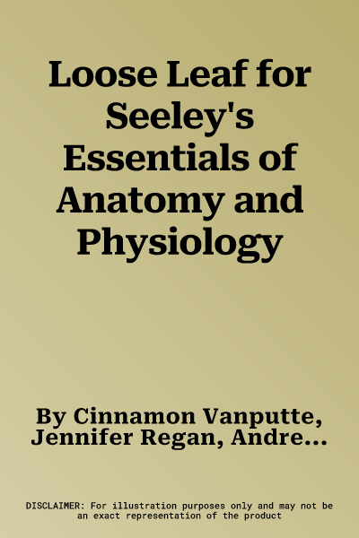 Loose Leaf for Seeley's Essentials of Anatomy and Physiology