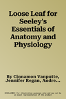 Loose Leaf for Seeley's Essentials of Anatomy and Physiology