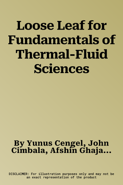 Loose Leaf for Fundamentals of Thermal-Fluid Sciences