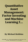 Quantitative Asset Management: Factor Investing and Machine Learning for Institutional Investing