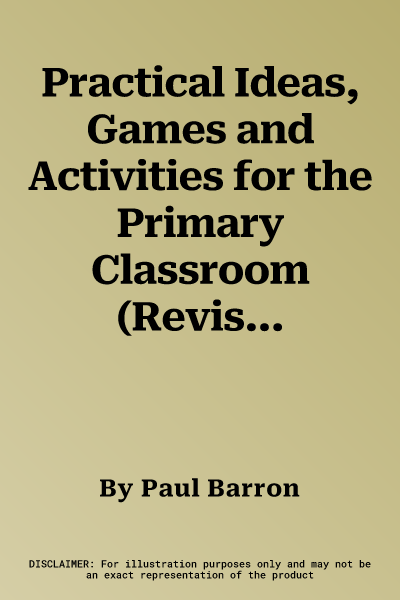 Practical Ideas, Games and Activities for the Primary Classroom (Revised)