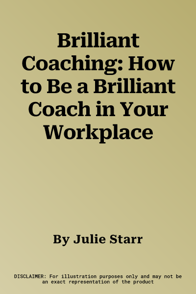 Brilliant Coaching: How to Be a Brilliant Coach in Your Workplace