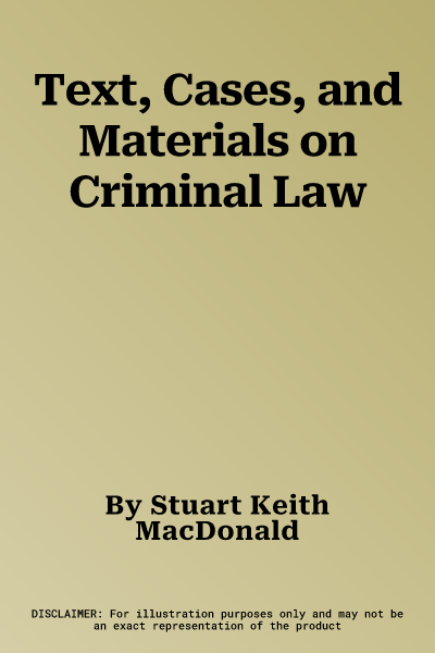 Text, Cases, and Materials on Criminal Law