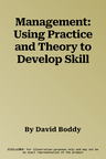 Management: Using Practice and Theory to Develop Skill