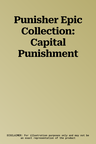 Punisher Epic Collection: Capital Punishment