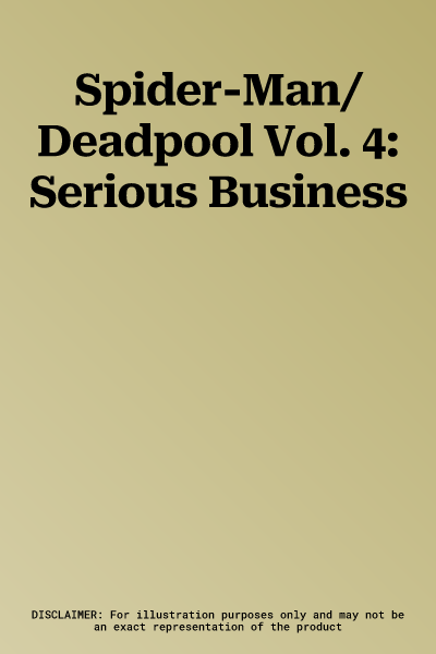 Spider-Man/Deadpool Vol. 4: Serious Business