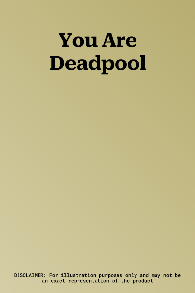 You Are Deadpool