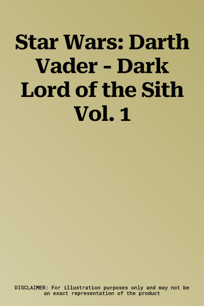 Star Wars: Darth Vader - Dark Lord of the Sith Vol. 1