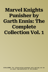 Marvel Knights Punisher by Garth Ennis: The Complete Collection Vol. 1