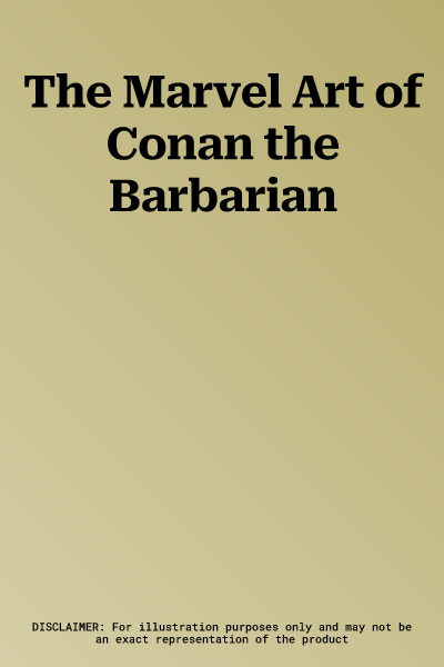 The Marvel Art of Conan the Barbarian